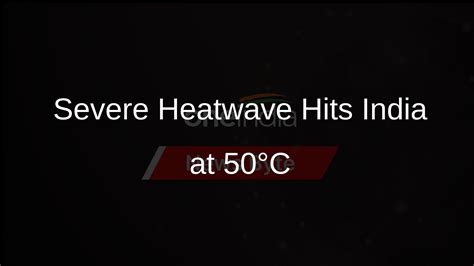 India's Heatwave Peaks at 50°C in Rajasthan's Phalodi, Affecting ...