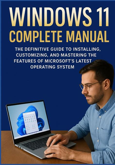Windows 11 Complete Manual The Definitive Guide To Installing ...