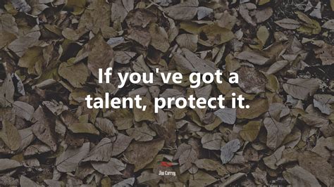 If you’ve got a talent, protect it. | Jim Carrey quote, HD Wallpaper ...
