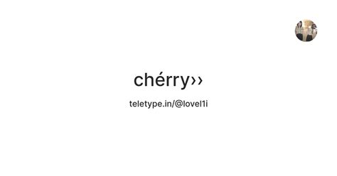 chérry›› — Teletype