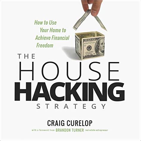 The House Hacking Strategy: How to Use Your Home to Achieve Financial ...