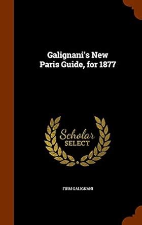 Galignani's New Paris Guide, for 1877 : Galignani, Firm: Amazon.in: Books