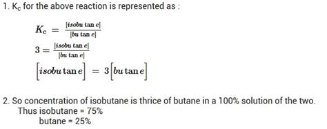 FOR THE EQUILIBRIUM BUTANE TO ISOBUTANE IF THE VALUE OF KC IS 3.0 THE ...