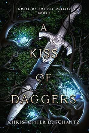A Kiss of Daggers (Curse of the Fey Duelist Book 1) eBook : Schmitz ...