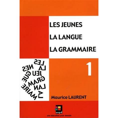 LES JEUNES, LA LANGUE, LA GRAMMAIRE. VOLUME 1, CATEGORIES DE MOTS ...