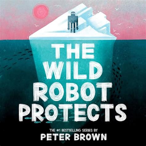 The Wild Robot Protects: Wild Robot, Book 3 (Audio Download): Peter ...