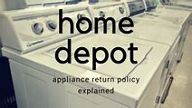 Home depot appliance return policy