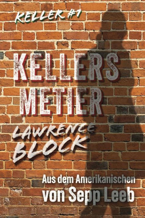 Kellers Metier: 1 : Leeb, Sepp, Block, Lawrence: Amazon.in: Books