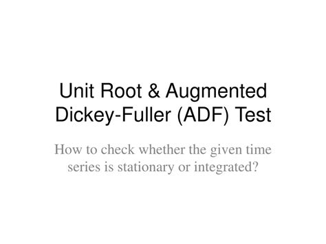 PPT - Unit Root & Augmented Dickey-Fuller (ADF) Test PowerPoint ...