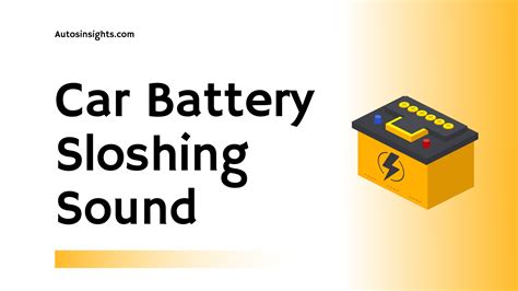 Why Does Car Battery Sloshing Sound - 2024 Latest Guide