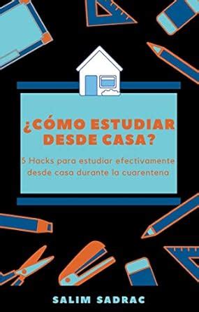 ¿Cómo estudiar desde casa?: 5 Hacks para Estudiar Efectivamente desde ...