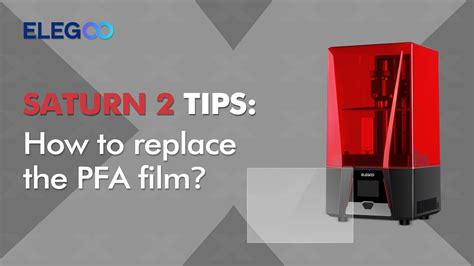 ELEGOO Saturn 2: How to replace the PFA film? - ELEGOO Official