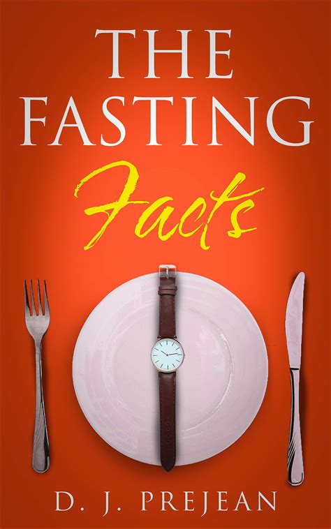 The Fasting Facts: A Book for Men and Women That Touches on Intermittent Fasting, The Benefits ...