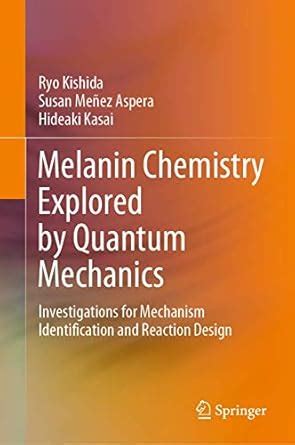 Buy Melanin Chemistry Explored by Quantum Mechanics: Investigations for ...