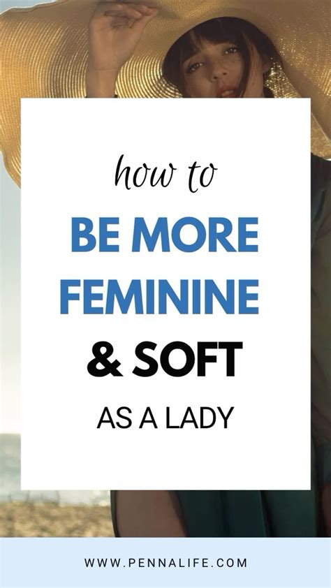 How to Be More Feminine & Soft as a Lady | Pennalife | How to be more ...