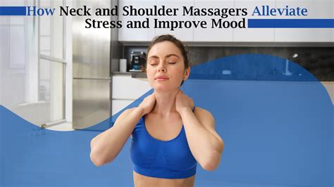 How Neck and Shoulder Massagers Alleviate Stress and Improve Mood – JSB ...