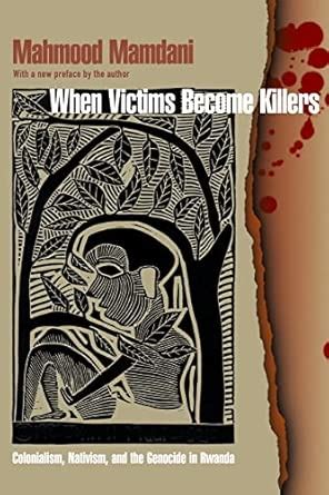 When Victims Become Killers – Colonialism, Nativism, and the Genocide ...