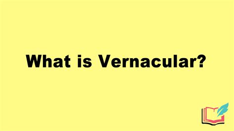 What is Vernacular? Definition, Examples of Literary Vernacular ...