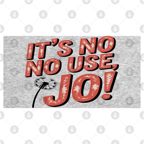 Vintage Style It's no use Jo! Little Women - Its No Use - T-Shirt ...