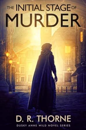 The Initial Stage of Murder (Dusky Anne Wild) (Volume 1) : Thorne, D R ...