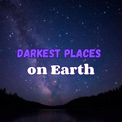 35 Darkest Places On Earth (Ranked!)