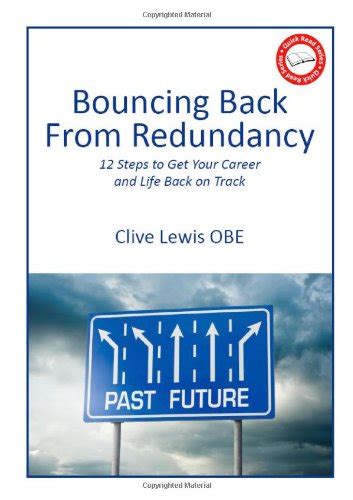 Bouncing Back from Redundancy - 12 Steps to Get Your Career and Life ...
