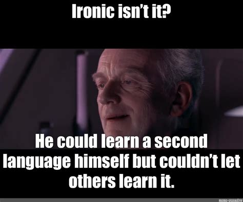 Meme: "Ironic isn’t it?" - All Templates - Meme-arsenal.com