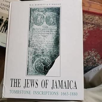 The Jews of Jamaica: Tombside Inscriptions 1663-1880 : Barnett, Richard ...