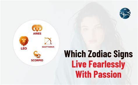 Which Zodiac Signs Live Fearlessly With Passion