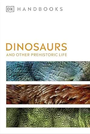 Dinosaurs and Other Prehistoric Life (DK Handbooks) eBook : DK ...