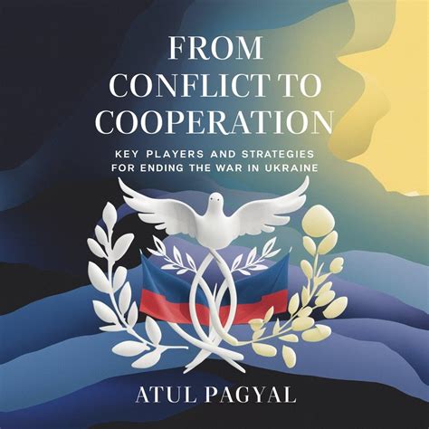 From Conflict to Cooperation: Key Players and Strategies for Ending the ...
