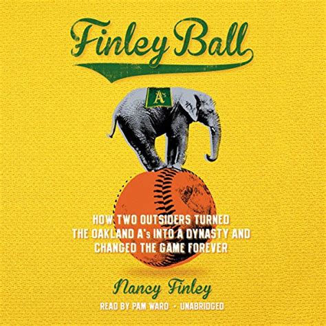 Finley Ball: How Two Outsiders Turned the Oakland A’s into a Dynasty ...