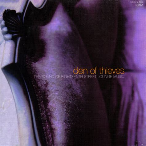 Den of Thieves∶ The Sound of Eighteenth Street Lounge Music ...