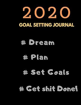 2020 Goal Setting Planner and Journal #Dream #Plan #Set Goals #Get Shit ...