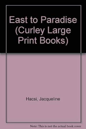 East to Paradise (Curley Large Print Books) : Hacsi, Jacqueline: Amazon ...