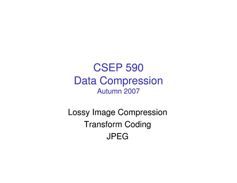 Lecture 07large - The aim of data compression is to reduce redundancy ...