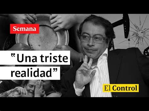 El Control al Gobierno Petro y a “una triste realidad: Colombia va mal ...