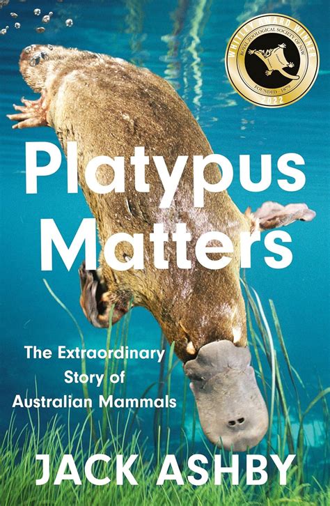 Platypus Matters: The Extraordinary Story of Australian Mammals : Ashby ...