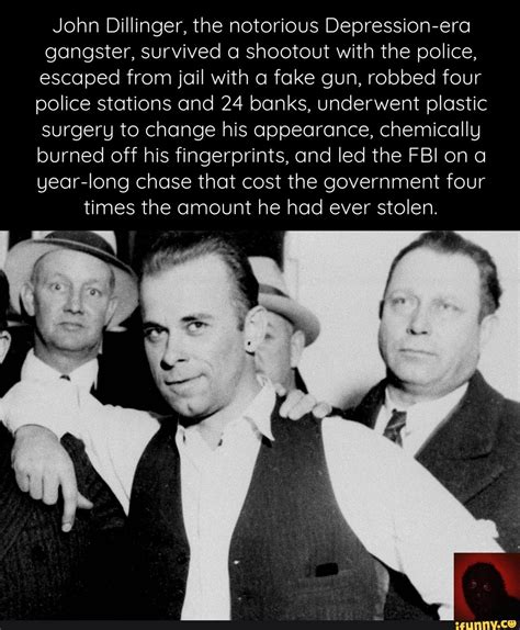 John Dillinger, the notorious Depression-era gangster, survived shootout with the police ...