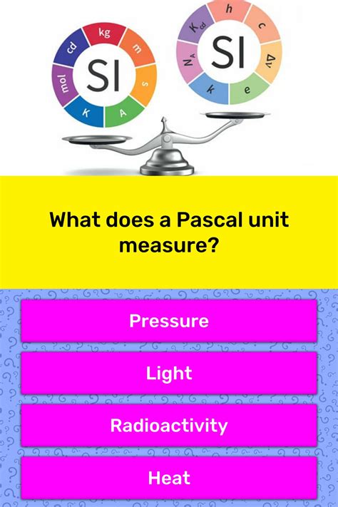 What does a Pascal unit measure? | Trivia Answers | QuizzClub