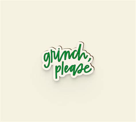 Grinch Please Pin – Say it with a Pin