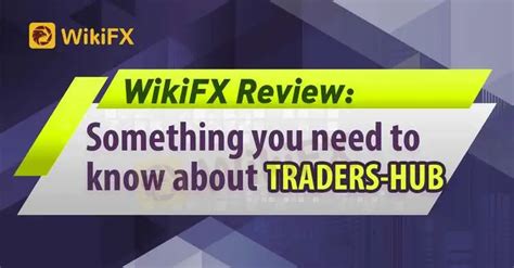 WikiFX Review: Something you need to know about TRADERS-HUB-News-WikiFX