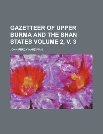 Amazon.in: Buy Gazetteer of Upper Burma and the Shan States Volume 2, V ...