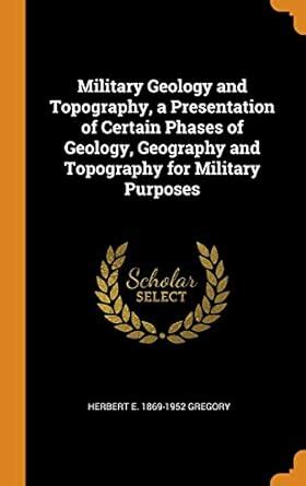 Buy Military Geology and Topography, a Presentation of Certain Phases ...