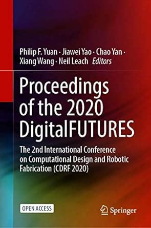 Proceedings of the 2020 DigitalFUTURES: The 2nd International ...