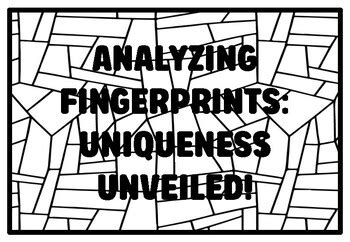 ANALYZING FINGERPRINTS: UNIQUENESS UNVEILED! High School Forensic ...