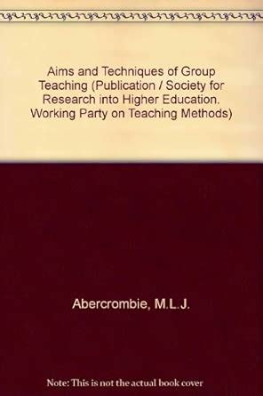 Aims and Techniques of Group Teaching : Abercrombie, M.L.J.: Amazon.in ...
