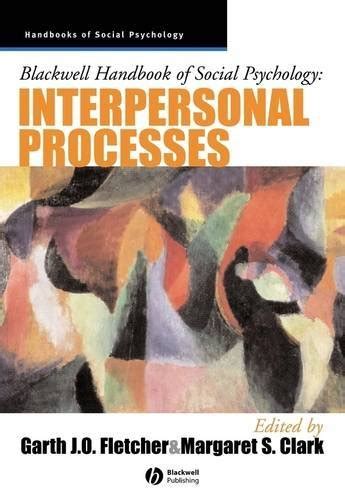 Blackwell Handbook of Social Psychology: Interpersonal Processes ...