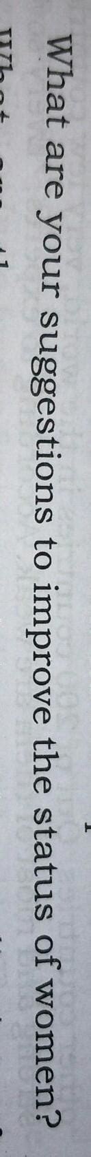 what are your suggestions to improve the status of women - Brainly.in