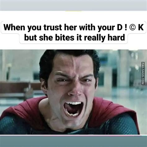 When you trust her with your D! © K Funny Dirty Memes : r/failgags